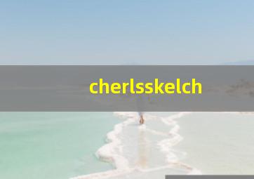 cherlsskelch