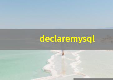 declaremysql