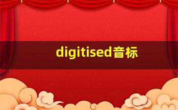 digitised音标