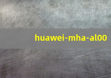 huawei-mha-al00