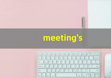 meeting's