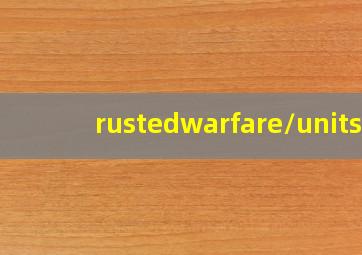 rustedwarfare/units